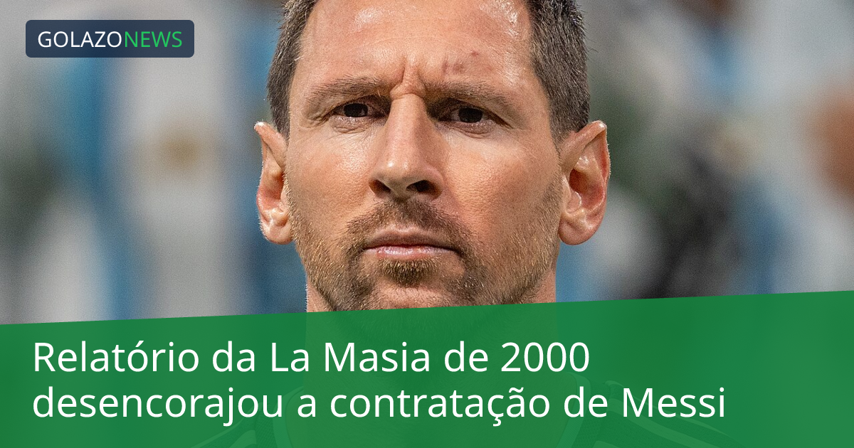 Relatório da La Masia de 2000 desencorajou a contratação de Messi