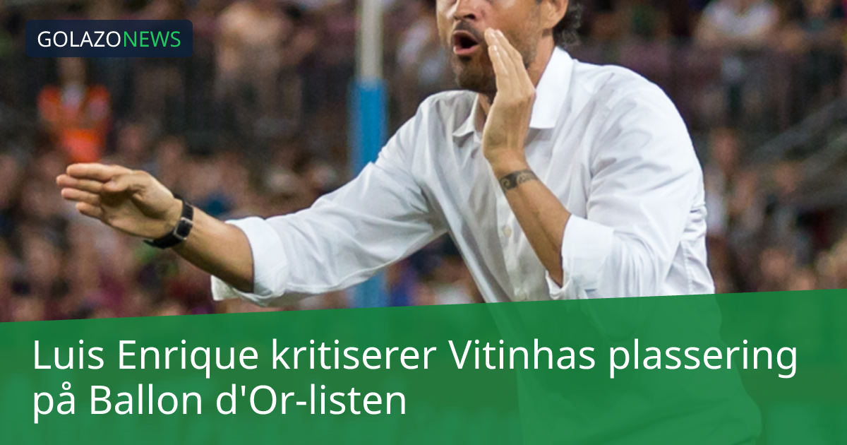 Luis Enrique kritiserer Vitinhas plassering på Ballon d'Or-listen