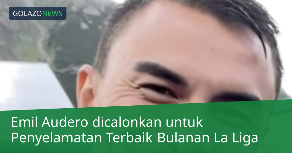 Emil Audero dicalonkan untuk Penyelamatan Terbaik Bulanan La Liga