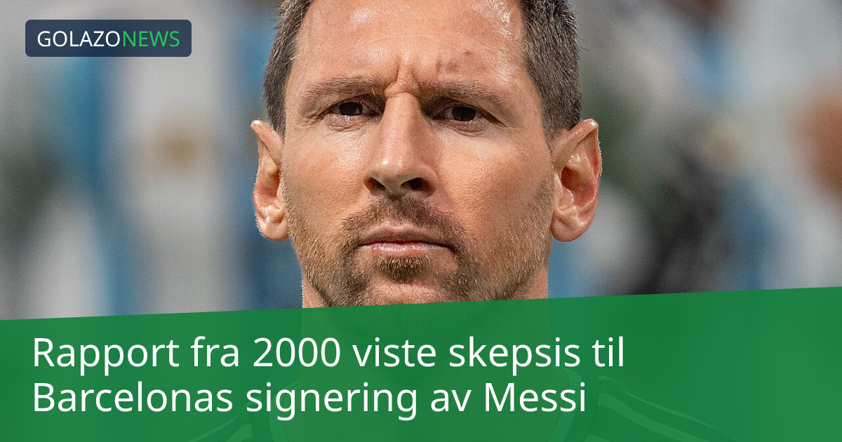 Rapport fra 2000 viste skepsis til Barcelonas signering av Messi