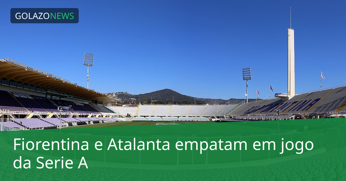 Fiorentina e Atalanta empatam em jogo da Serie A