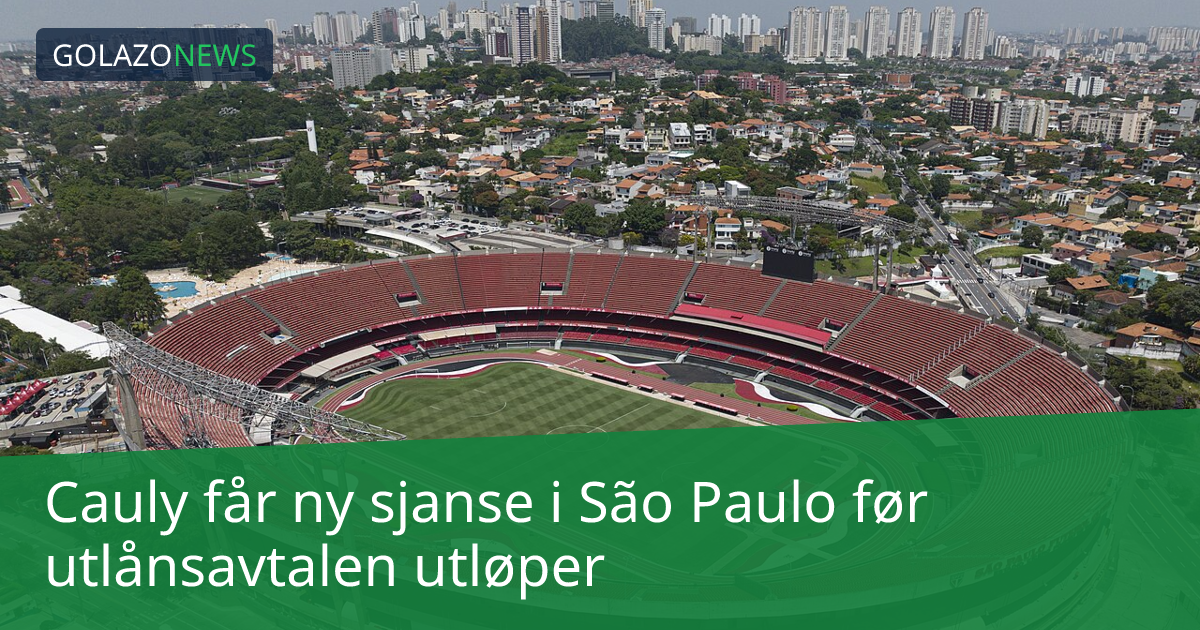 Cauly får ny sjanse i São Paulo før utlånsavtalen utløper