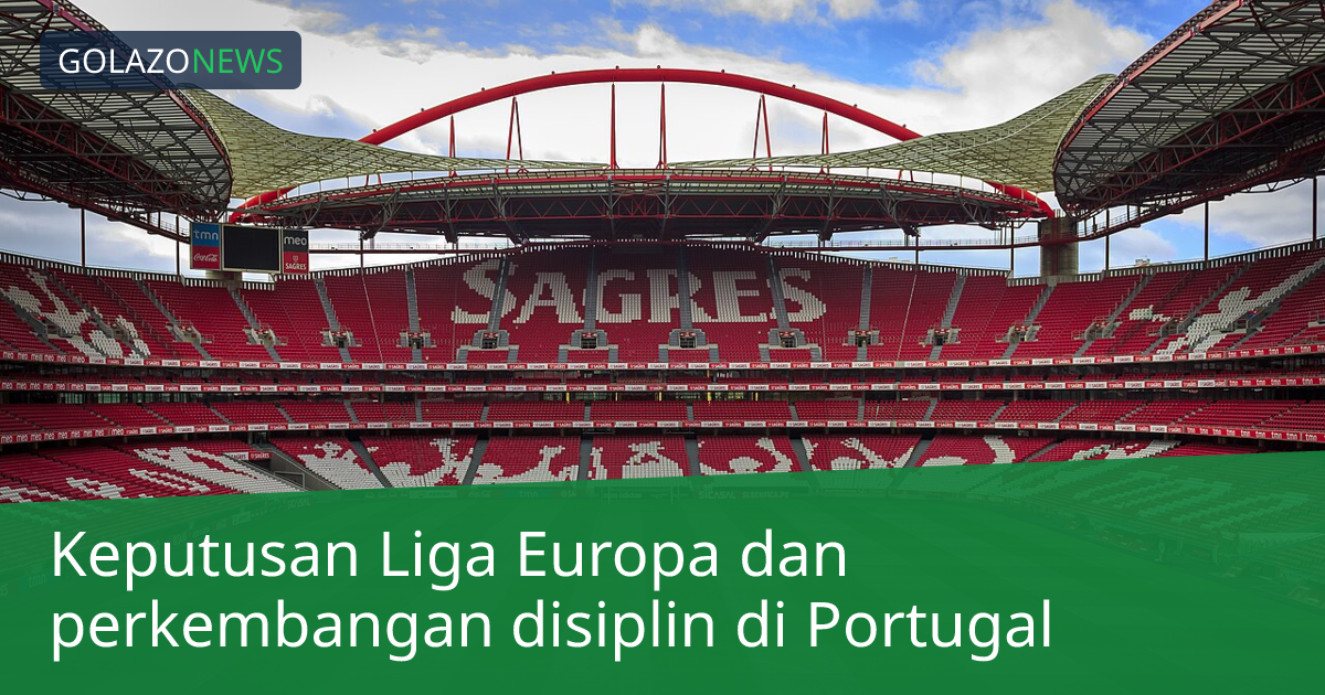 Keputusan Liga Europa dan perkembangan disiplin di Portugal