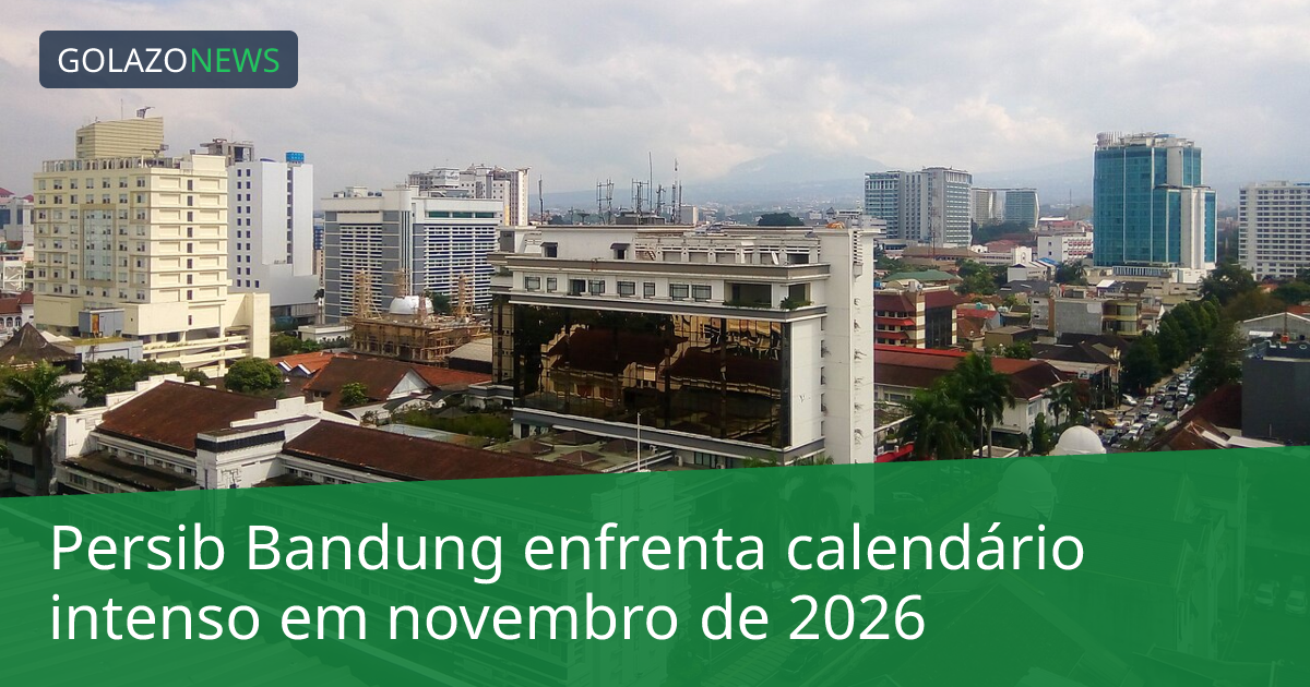 Persib Bandung enfrenta calendário intenso em novembro de 2026