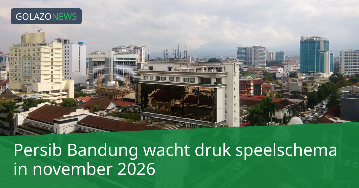 Persib Bandung wacht druk speelschema in november 2026