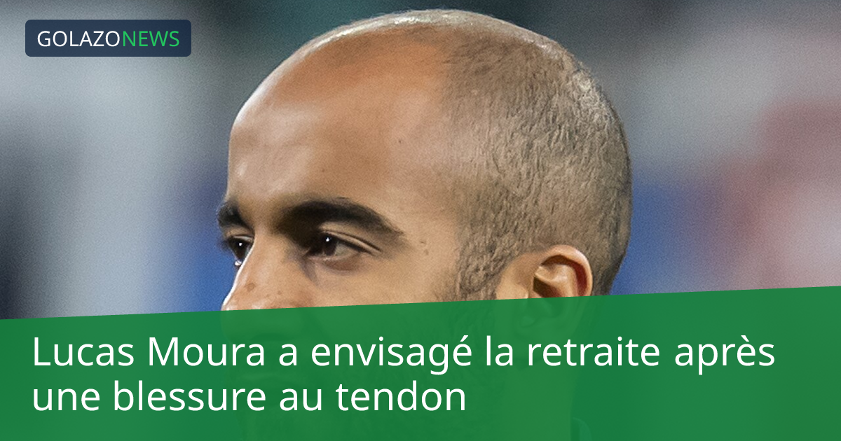 Lucas Moura a envisagé la retraite après une blessure au tendon
