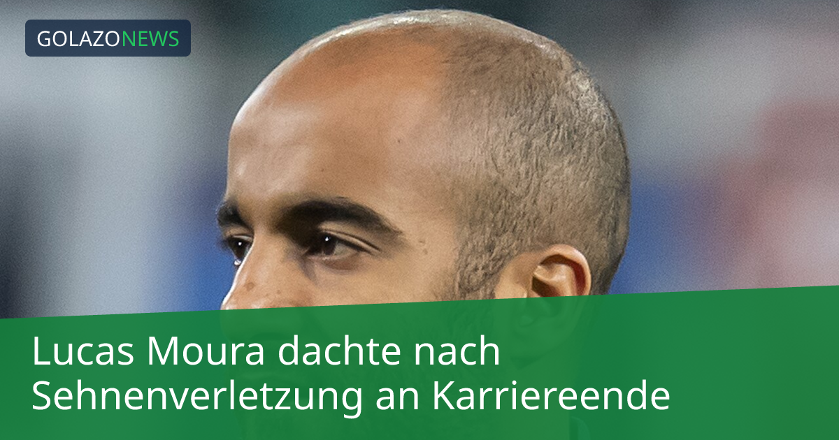 Lucas Moura dachte nach Sehnenverletzung an Karriereende