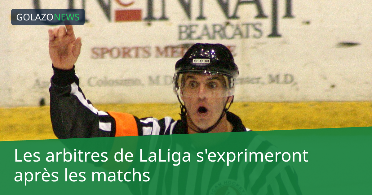 Les arbitres de LaLiga s'exprimeront après les matchs