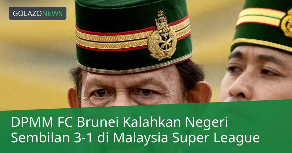 DPMM FC Brunei Kalahkan Negeri Sembilan 3-1 di Malaysia Super League