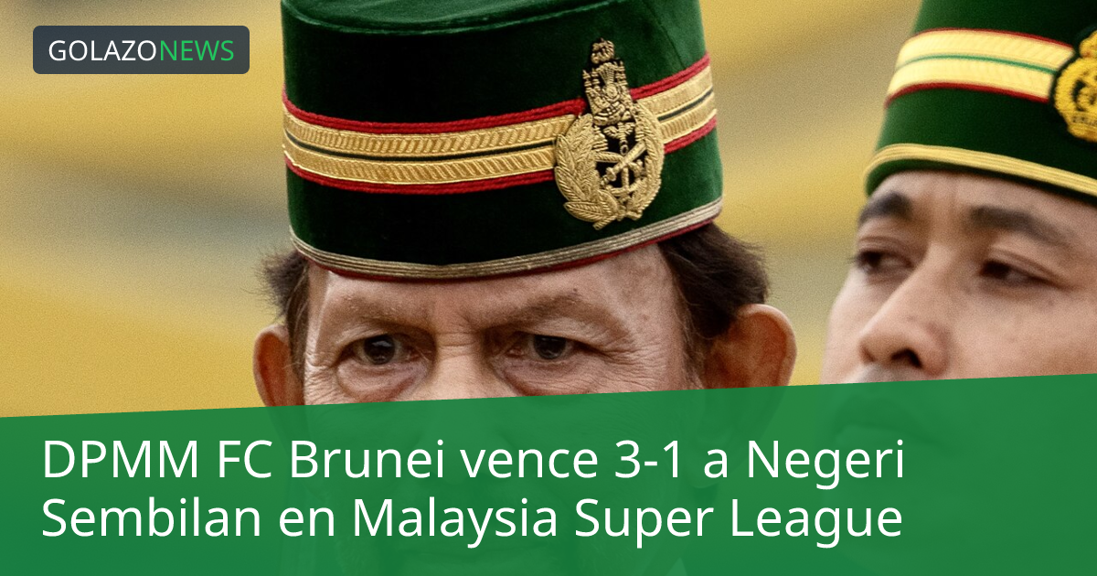 DPMM FC Brunei vence 3-1 a Negeri Sembilan en Malaysia Super League