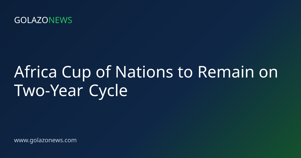 Africa Cup of Nations to Remain on Two-Year Cycle