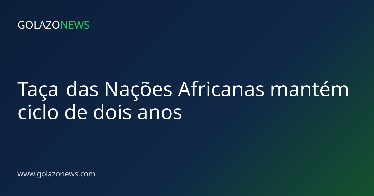Taça das Nações Africanas mantém ciclo de dois anos