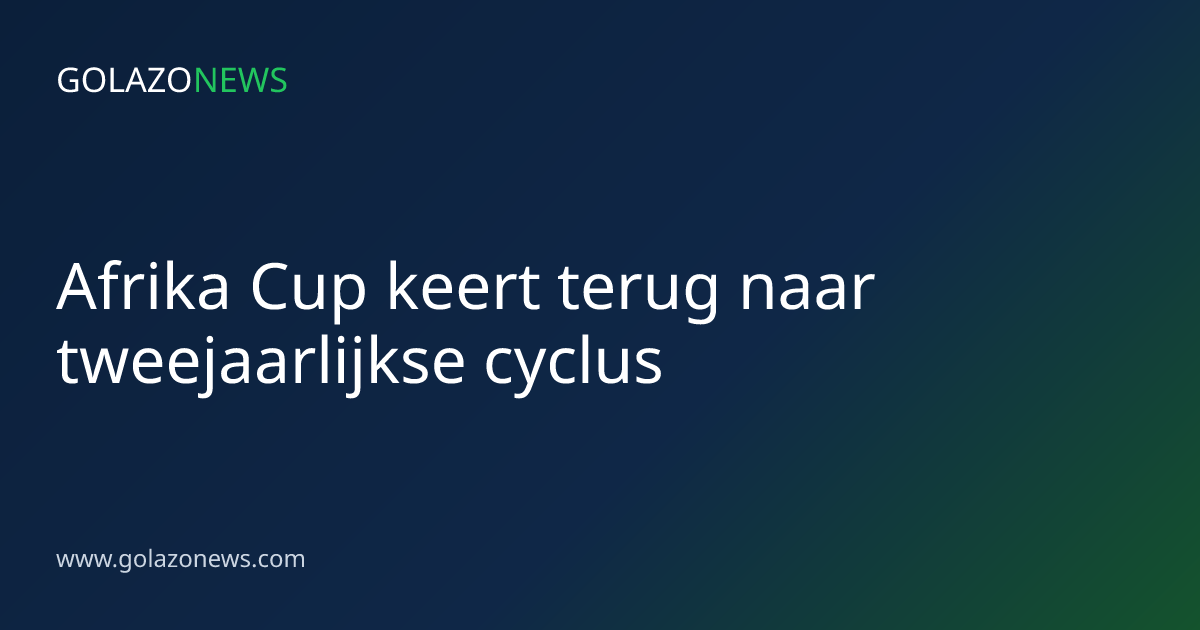 Afrika Cup keert terug naar tweejaarlijkse cyclus