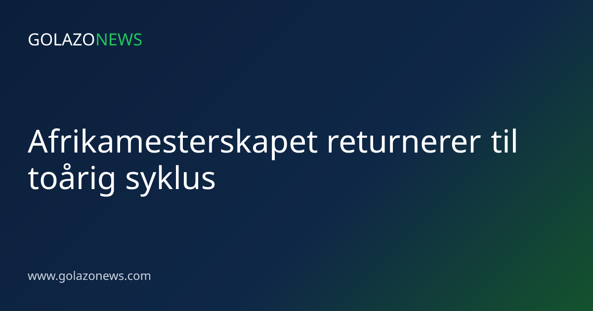 Afrikamesterskapet returnerer til toårig syklus