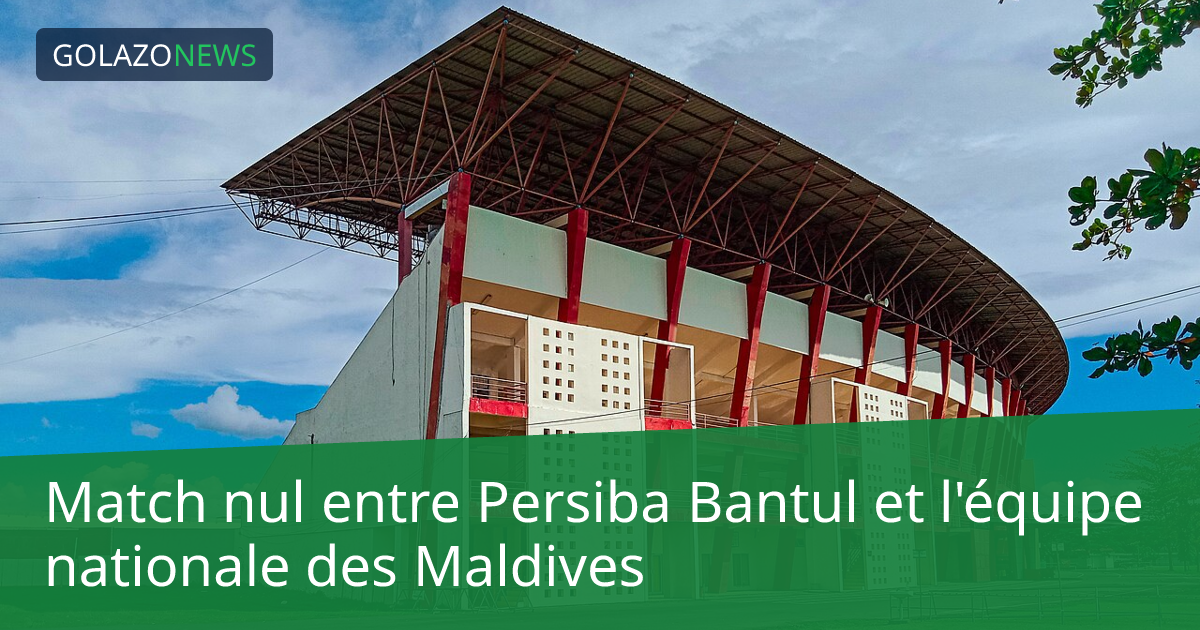 Match nul entre Persiba Bantul et l'équipe nationale des Maldives