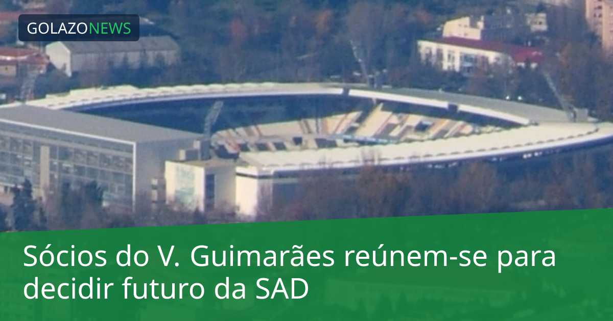 Sócios do V. Guimarães reúnem-se para decidir futuro da SAD