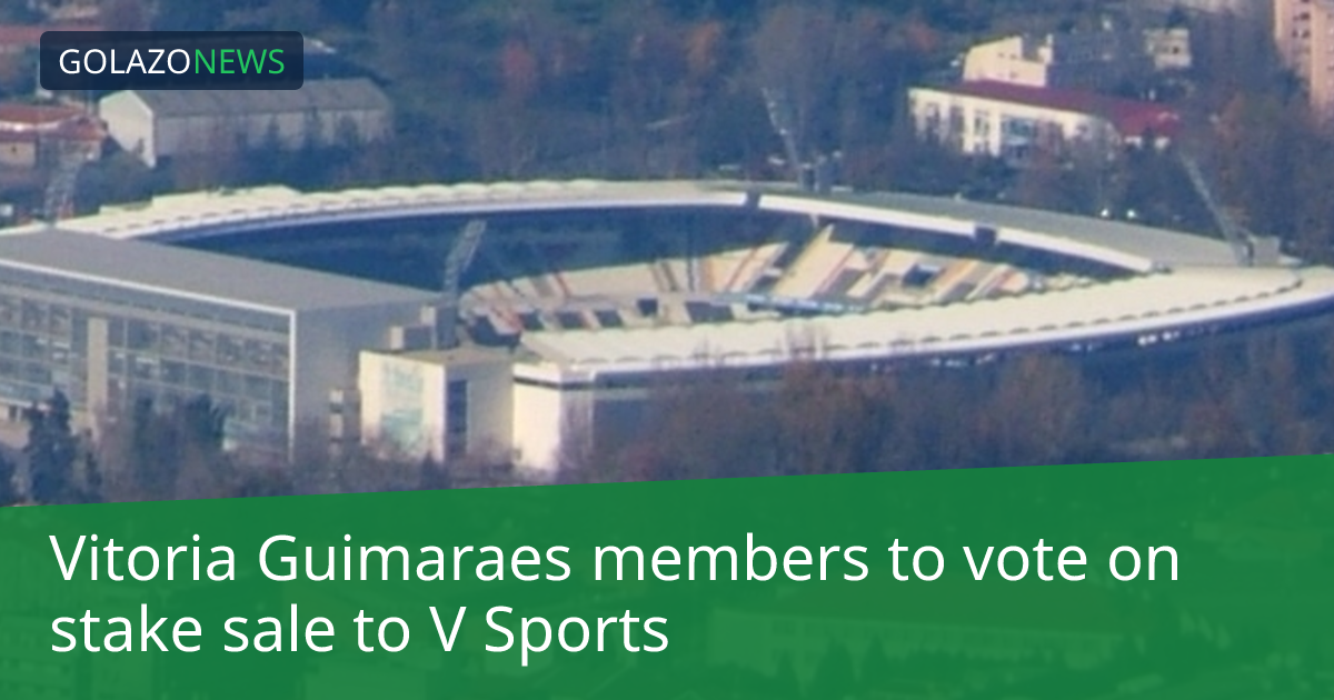 Vitoria Guimarães tổ chức đại hội đồng về tương lai câu lạc bộ