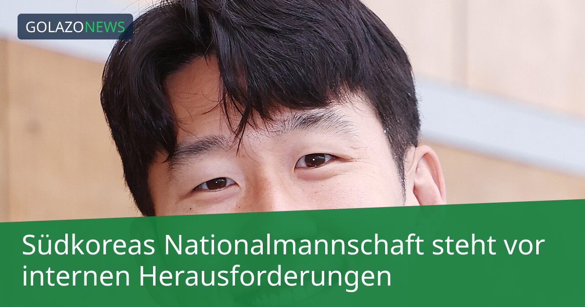 Südkoreas Nationalmannschaft steht vor internen Herausforderungen