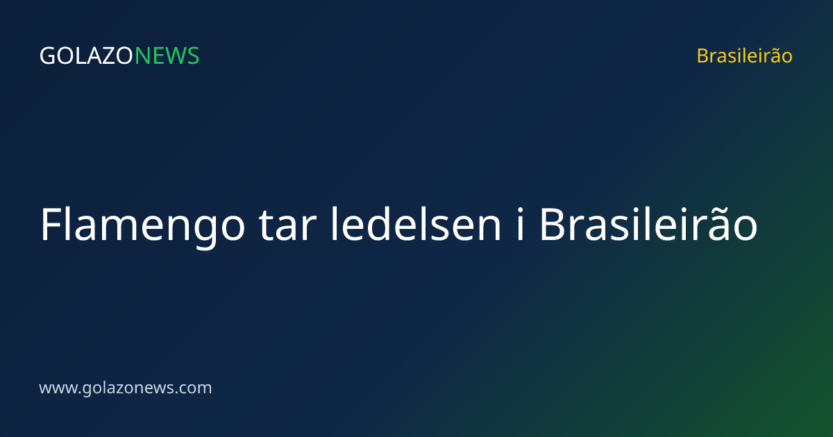 Flamengo tar ledelsen i Brasileirão