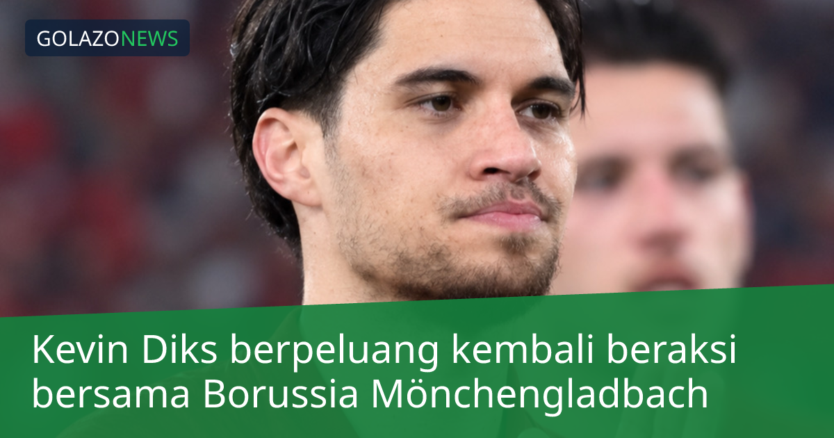 Kevin Diks berpeluang kembali beraksi bersama Borussia Mönchengladbach
