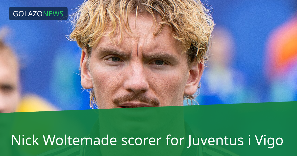 Nick Woltemade scorer for Juventus i Vigo