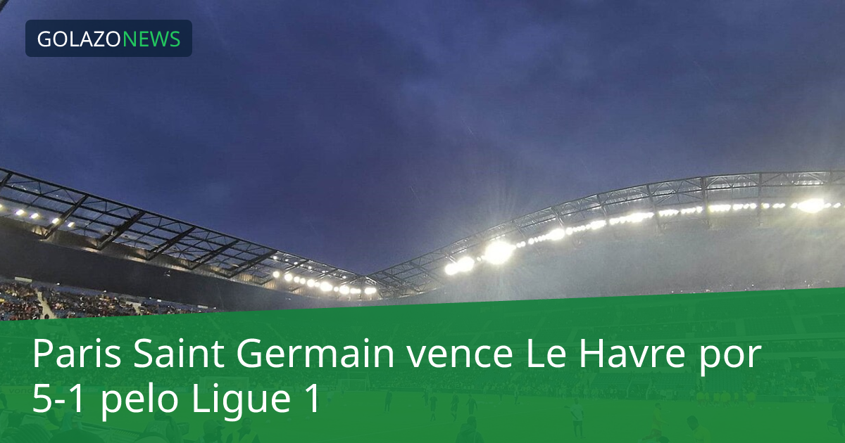 Paris Saint Germain vence Le Havre por 5-1 pelo Ligue 1