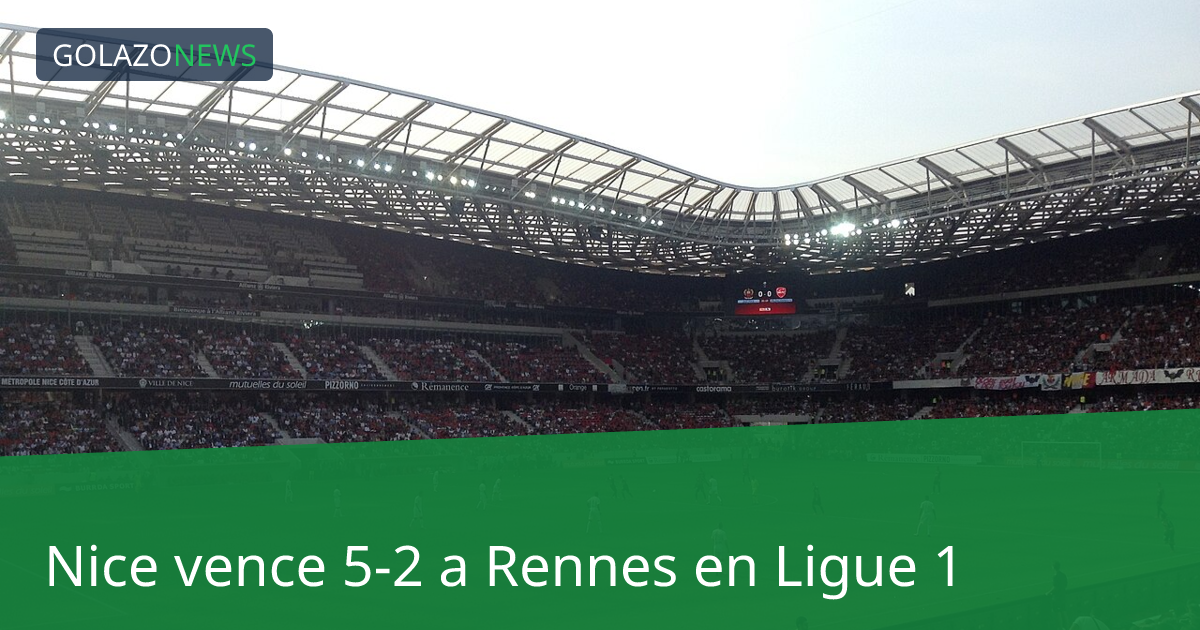 Nice vence 5-2 a Rennes en Ligue 1