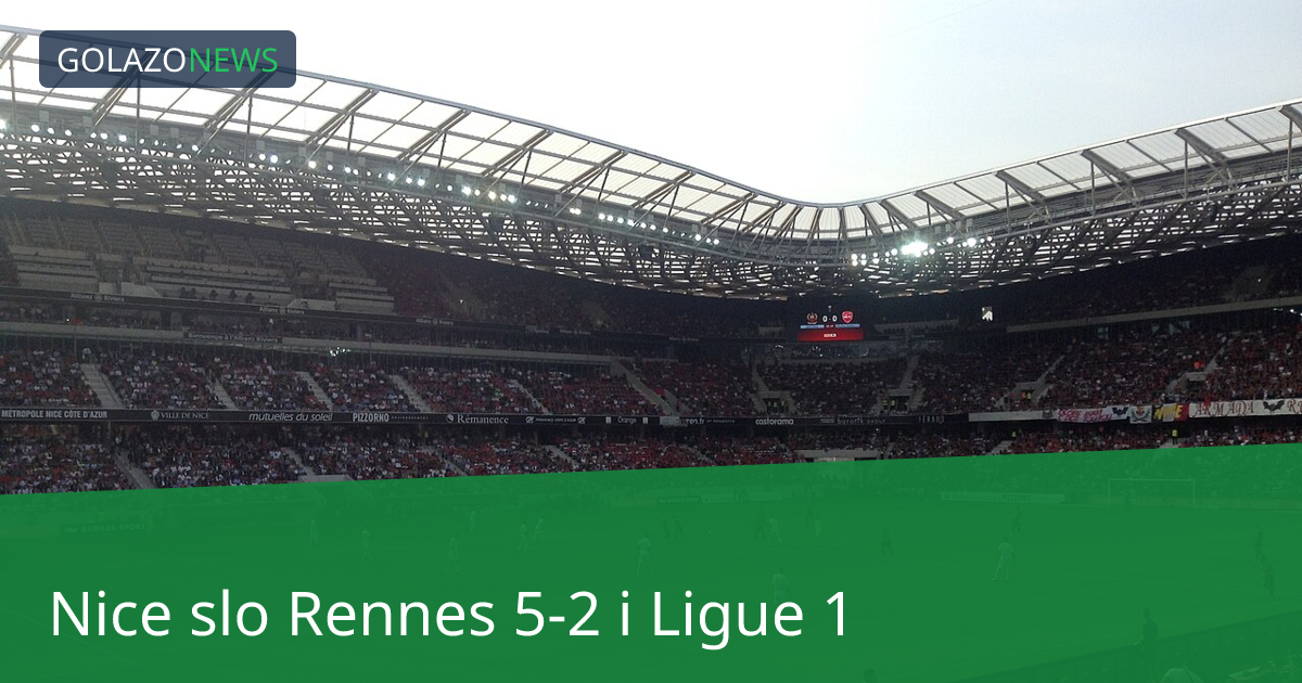 Nice slo Rennes 5-2 i Ligue 1