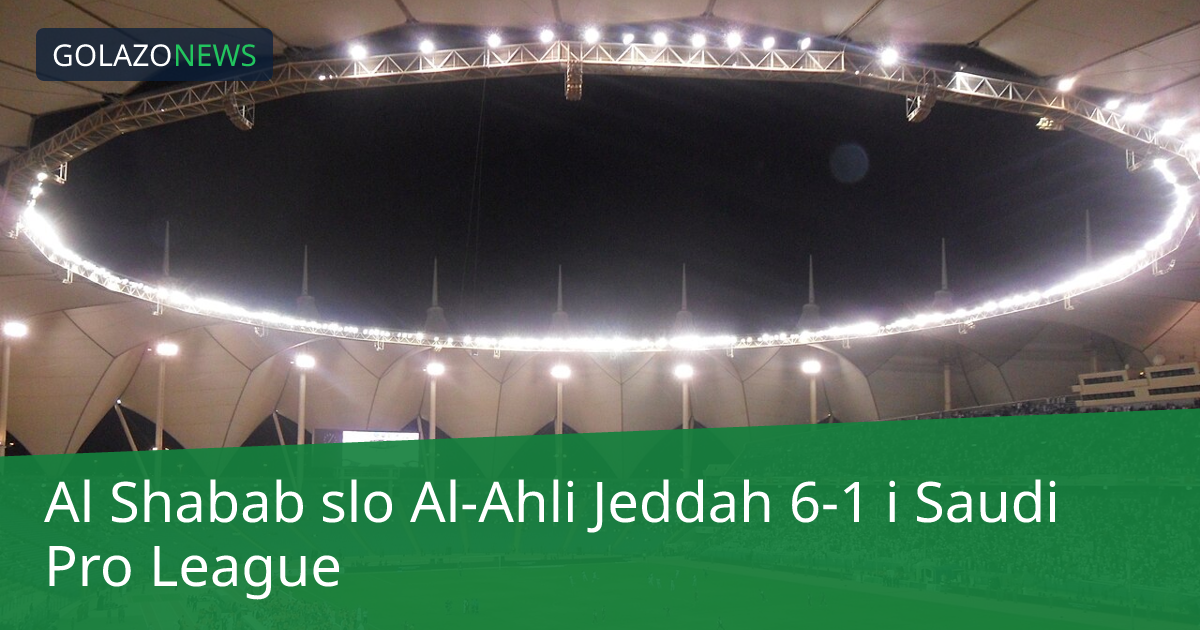 Al Shabab slo Al-Ahli Jeddah 6-1 i Saudi Pro League