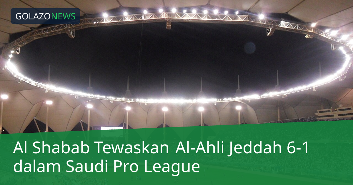 Al Shabab Tewaskan Al-Ahli Jeddah 6-1 dalam Saudi Pro League