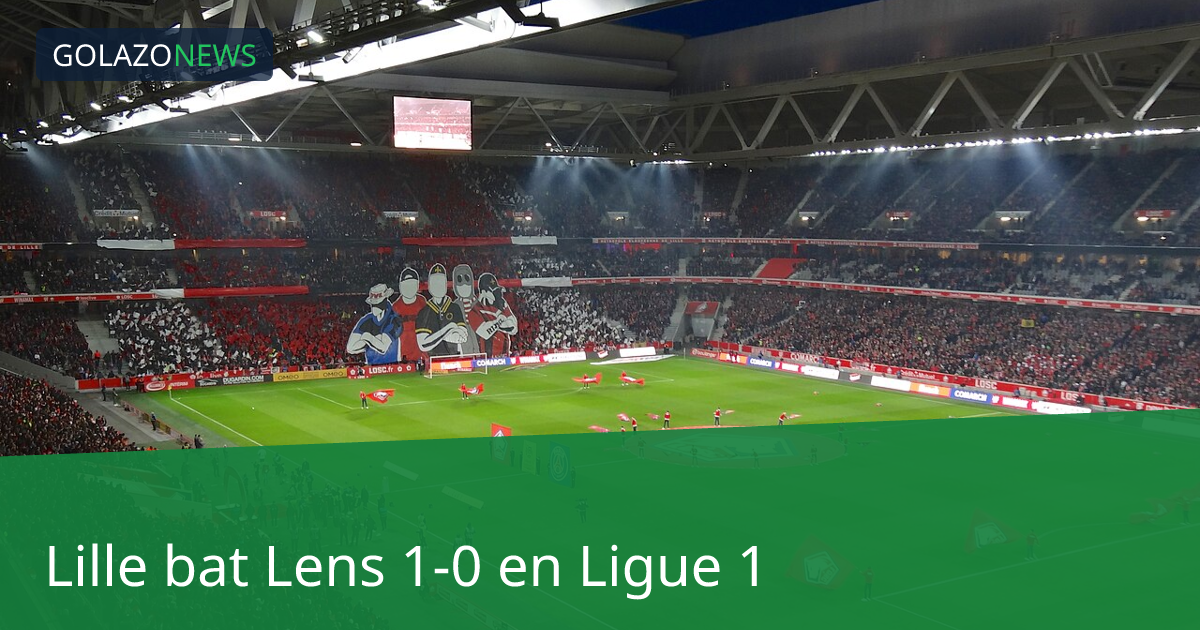 Lille bat Lens 1-0 en Ligue 1