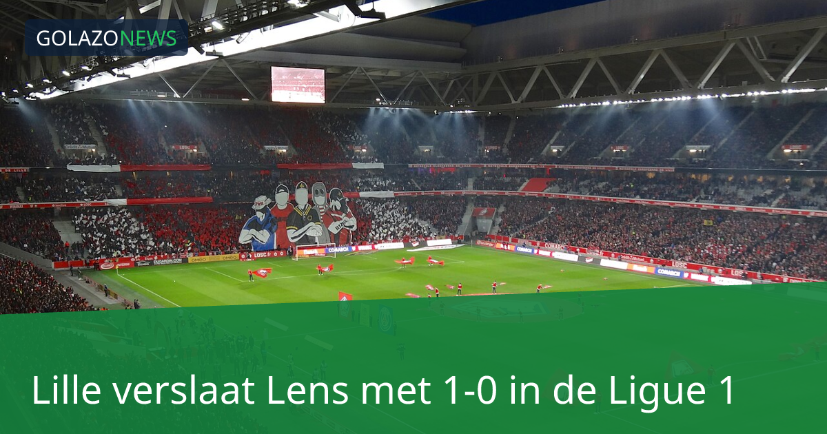 Lille verslaat Lens met 1-0 in de Ligue 1