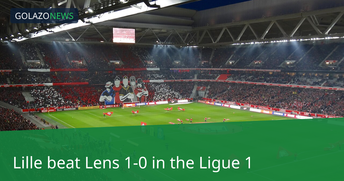 Ligue 1：Lille 1-0 击败 Lens