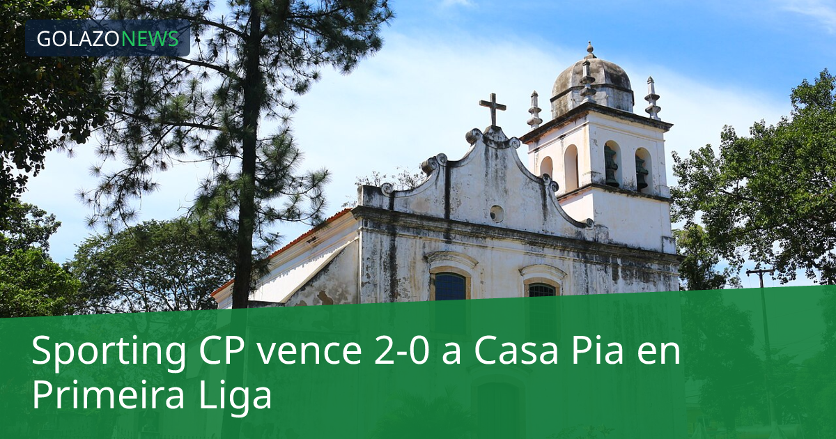 Sporting CP vence 2-0 a Casa Pia en Primeira Liga