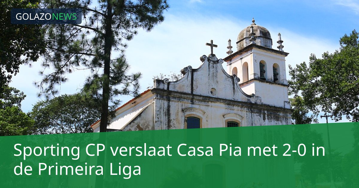 Sporting CP verslaat Casa Pia met 2-0 in de Primeira Liga