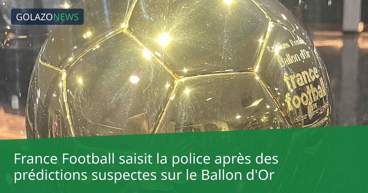 France Football saisit la police après des prédictions suspectes sur le Ballon d'Or