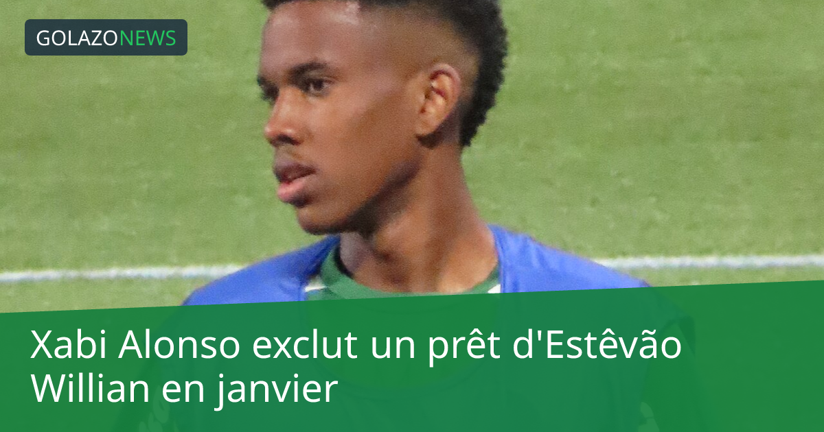 Xabi Alonso exclut un prêt d'Estêvão Willian en janvier