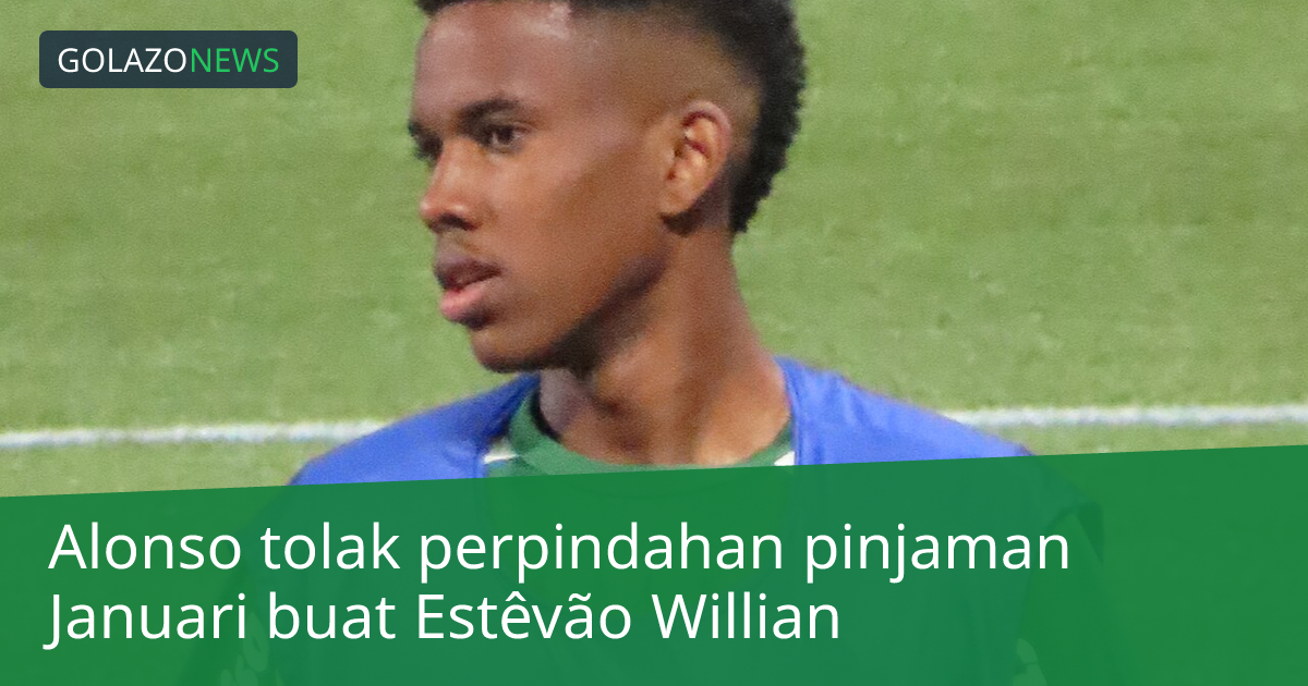 Alonso tolak perpindahan pinjaman Januari buat Estêvão Willian