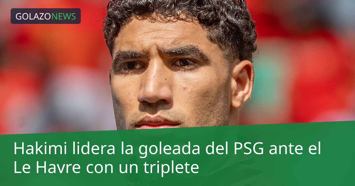 Hakimi lidera la goleada del PSG ante el Le Havre con un triplete