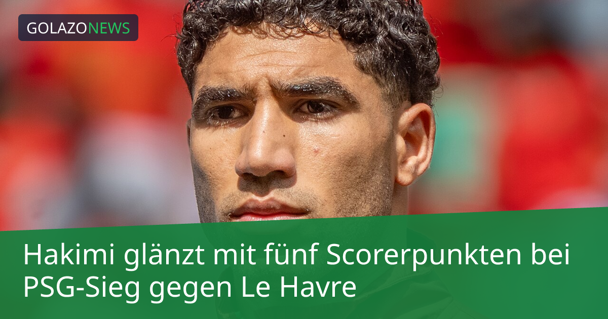 Hakimi glänzt mit fünf Scorerpunkten bei PSG-Sieg gegen Le Havre