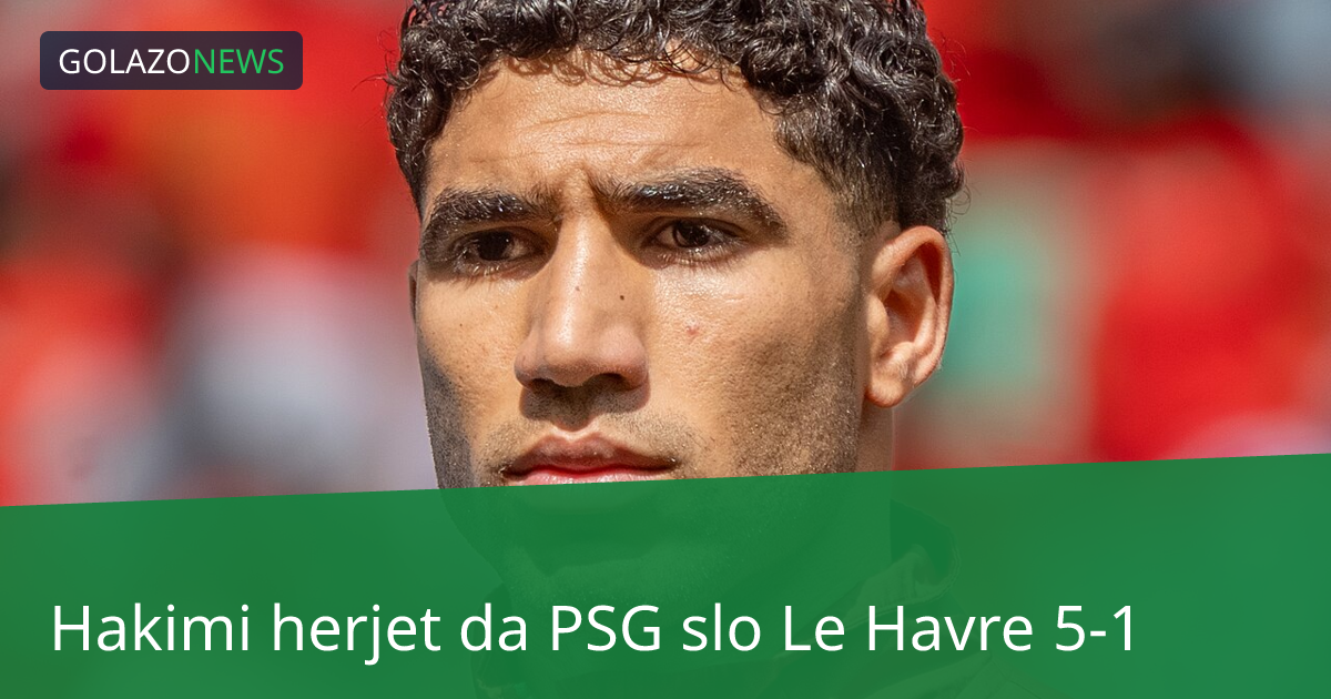Hakimi herjet da PSG slo Le Havre 5-1