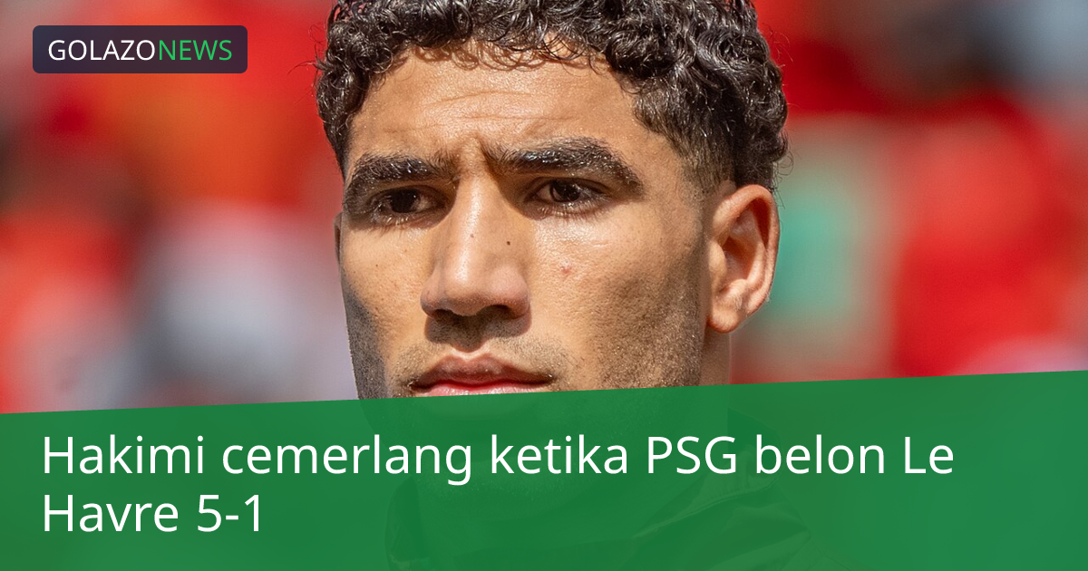 Hakimi cemerlang ketika PSG belon Le Havre 5-1