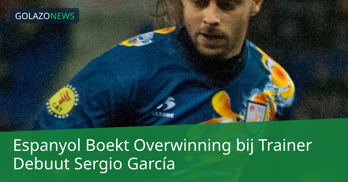 Espanyol Boekt Overwinning bij Trainer Debuut Sergio García