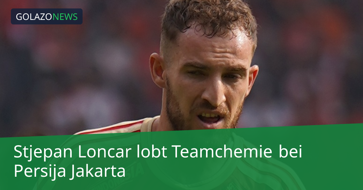 Stjepan Loncar lobt Teamchemie bei Persija Jakarta