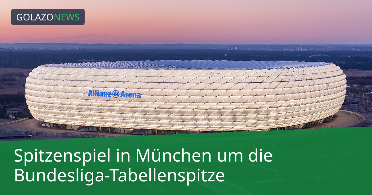 Spitzenspiel in München um die Bundesliga-Tabellenspitze