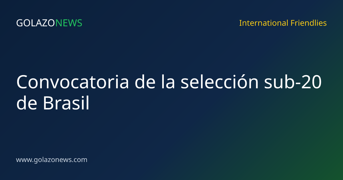 Convocatoria de la selección sub-20 de Brasil