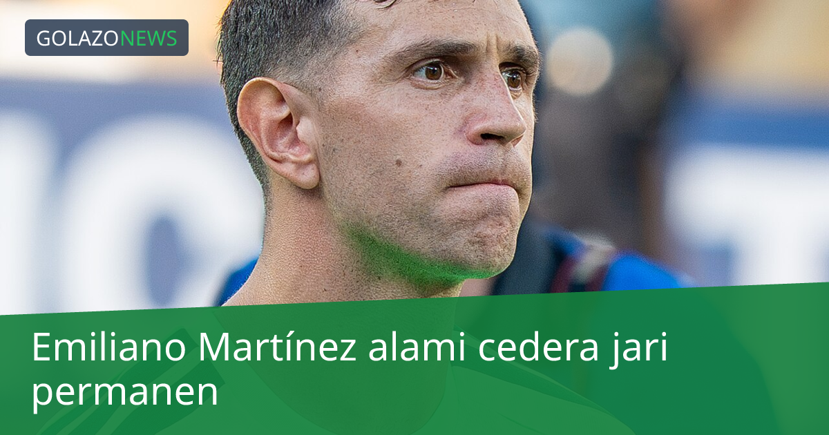 Emiliano Martínez alami cedera jari permanen