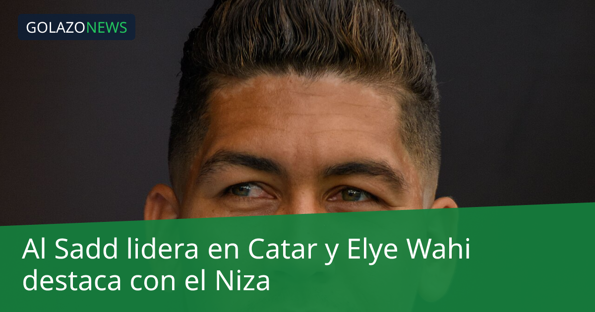 Al Sadd lidera en Catar y Elye Wahi destaca con el Niza