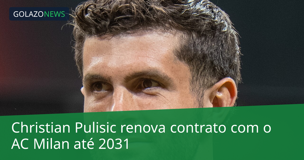 Christian Pulisic renova contrato com o AC Milan até 2031