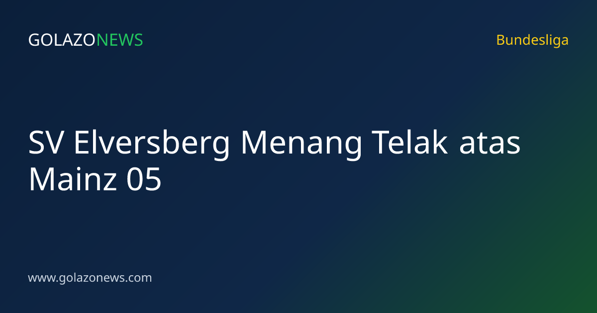 SV Elversberg Menang Telak atas Mainz 05